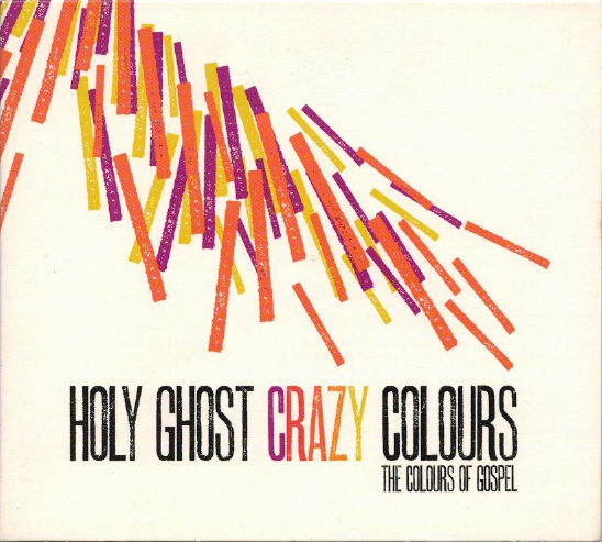 THE COLOURS OF GOSPEL “Holy Ghost Crazy Colours”